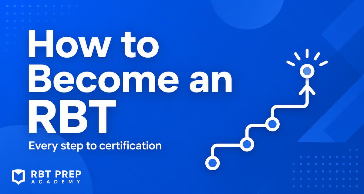 How to Become an RBT: Every Step from Application to Certification